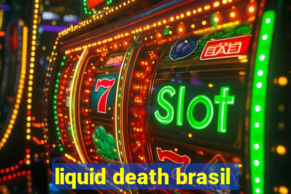 liquid death brasil